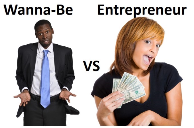 Entrepreneurs vs wanna bes